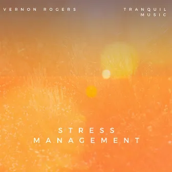 Tranquil Music for Stress Management by Vernon Rogers