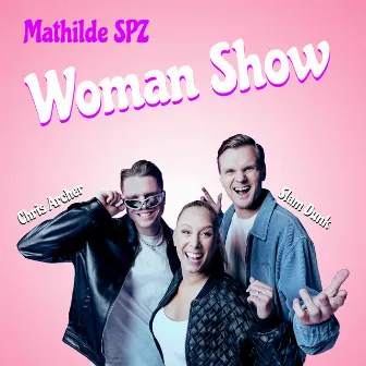 Woman Show (feat. Chris Archer, Slam Dunk) by Mathilde SPZ