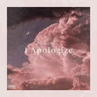 I Apologize by Bossman