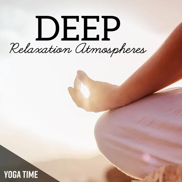 Deep Relaxation Atmospheres (Yoga Time)