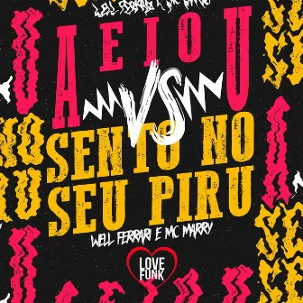 A e I o U Vs Sento no Seu Piru by Mc Marry