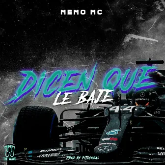 Dicen Que Le Baje by Memo MC