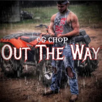 Out The Way by Og Chop