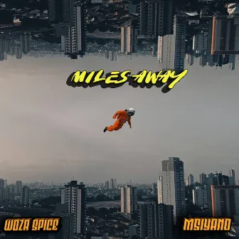 Miles Away by Woza Spice