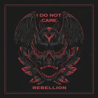 I Do Not Care by Rebellion