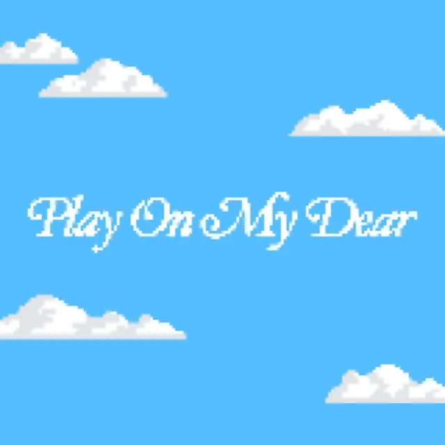 Play On My Dear