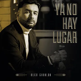 Ya No Hay Lugar by Alex Giraldo