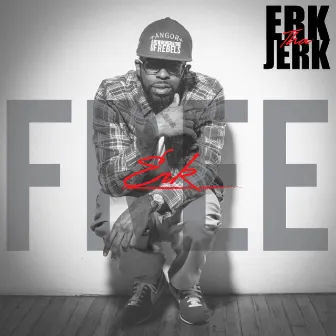 Free Erk by Erk Tha Jerk