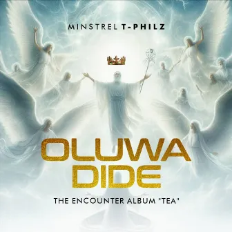 Oluwa Dide (The Encounter Album) by Minstrel T-Philz