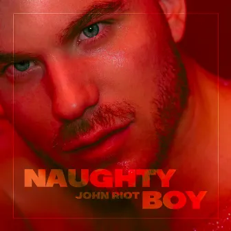 Naughty Boy by John Riot