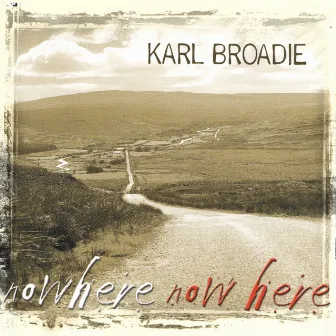 Nowhere Now Here by Karl Broadie