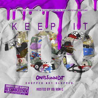 Og Ron C Presents: Keep It 100 Chopped Not Slopped by Onehunnidt