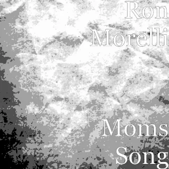 Moms Song by Ron Morelli