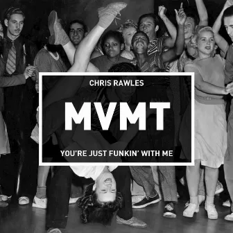 You're Just Funkin' with Me by Chris Rawles