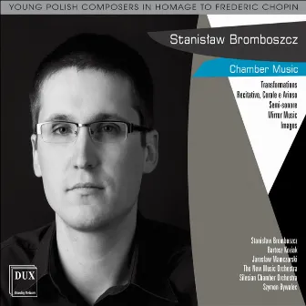 Bromboszcz: Chamber Music by Stanislaw Bromboszcz