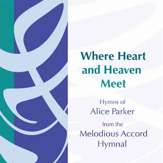 Where Heart and Heaven Meet by Alice Parker