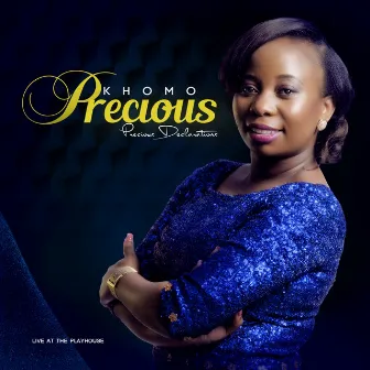 Precious Declarations (Live) by Precious Khomo