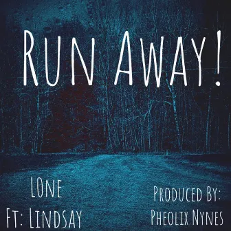 Run Away! by L0ne