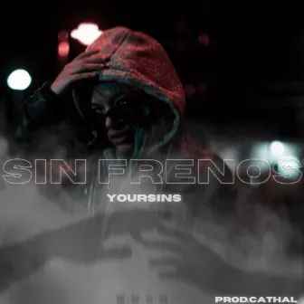 Sin Frenos by Yoursins