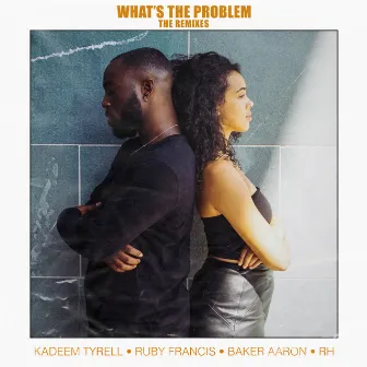 What's The Problem: The Remixes by Ruby Francis