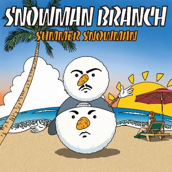 SNOWMAN BRANCH by SUMMER SNOWMAN