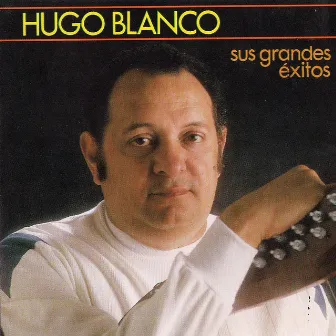 Sus Grandes Exitos by Hugo Blanco y su Conjunto