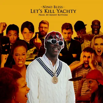 Let's Kill Yachty by Nino Bless