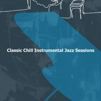 Classic Chill Instrumental Jazz Sessions by Smooth Jazz Bar Lounge Session