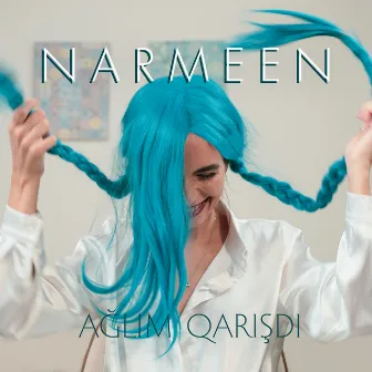 Ağlım Qarışdı by NARMEEN