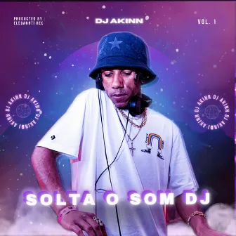 Solta Som DJ, Vol. 1 by Dj Akinn