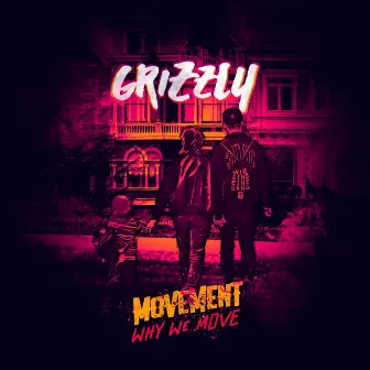 Why We Move by Grizzly