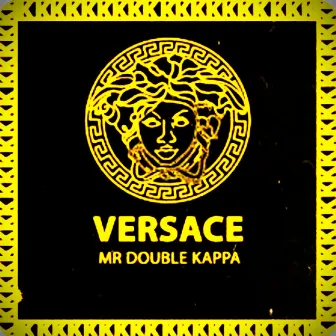 Versace (Prod. Alex Noir) by Mr. Double Kappa