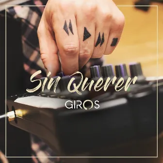 Sin Querer by Giros