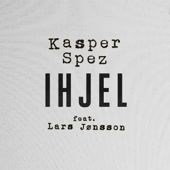 Ihjel by Kasper Spez