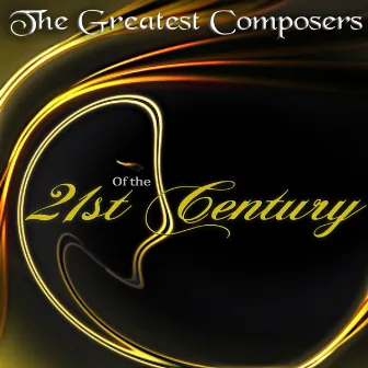 The Greatest Composers of the 21st Century - Modern Masterpieces by Maria Paloma