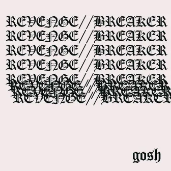 REVENGE/BREAKER (2022 Remastered Version) by GOSH