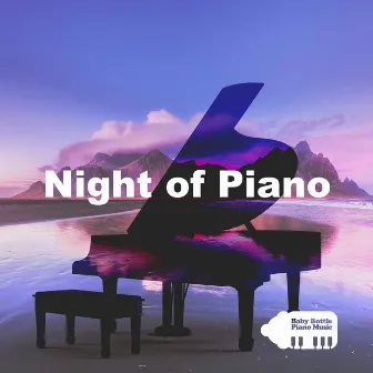 Night of Piano by Baby Bottle Piano Music