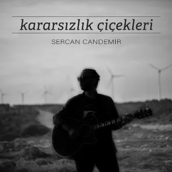 Kararsızlık Çiçekleri by Sercan Candemir