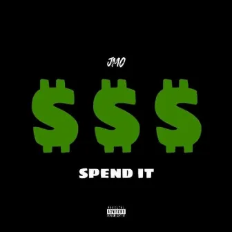 Spend It by Jmo