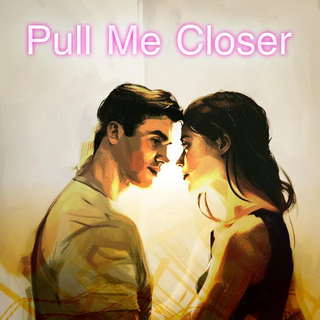 Pull Me Closer