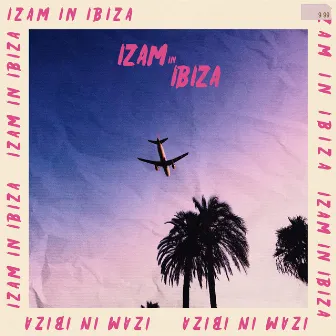 IZAM IN IBIZA by Big K