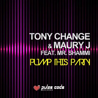 Pump This Party by Tony Change