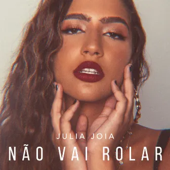 Não vai rolar by Julia Joia