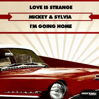 Love Is Strange - I'm Going Home by Mickey & Sylvia