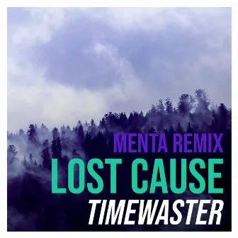 Lost Cause (Menta Remix) by TimeWaster