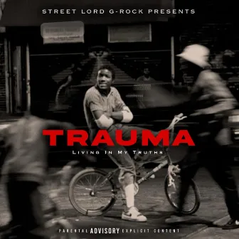 TRAUMA by Street Lord G-Rock