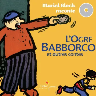 L'Ogre Babborco et autres contes (contes et histoires) by Muriel Bloch