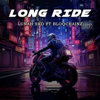 Long Ride by LUNAH SKENDO