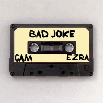 Bad Joke by Cam Ezra