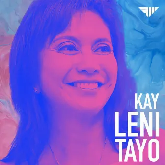 Kay Leni Tayo by Justine Peña